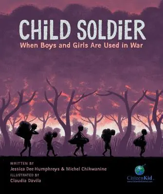 Niños soldado: Cuando los niños y las niñas son utilizados en la guerra - Child Soldier: When Boys and Girls Are Used in War