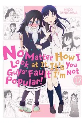 Lo mire como lo mire, la culpa de que yo no sea popular es de ustedes, Vol. 12 - No Matter How I Look at It, It's You Guys' Fault I'm Not Popular!, Vol. 12