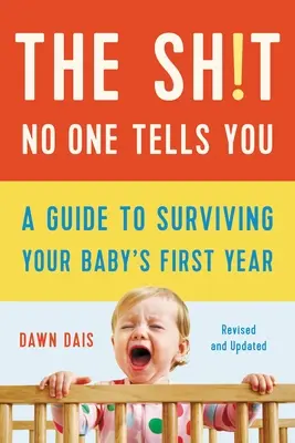 Lo que nadie te dice: Guía para sobrevivir al primer año de tu bebé - The Sh!t No One Tells You: A Guide to Surviving Your Baby's First Year