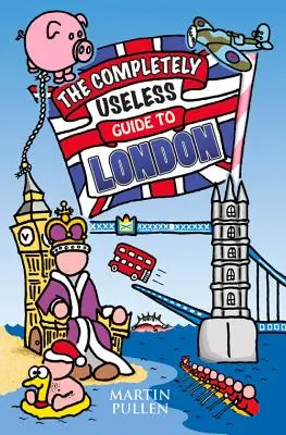 La guía completamente inútil de Londres - The Completely Useless Guide to London