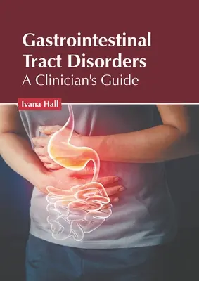 Trastornos del tracto gastrointestinal: Guía del clínico - Gastrointestinal Tract Disorders: A Clinician's Guide