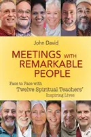 Encuentros con personas notables - Cara a cara con las inspiradoras vidas de doce maestros espirituales - Meetings with Remarkable People - Face to Face with Twelve Spiritual Teachers' Inspiring Lives