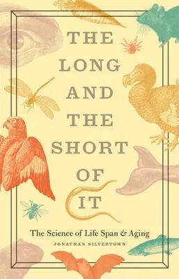 Lo largo y lo corto: la ciencia de la esperanza de vida y el envejecimiento - The Long and the Short of It: The Science of Life Span and Aging