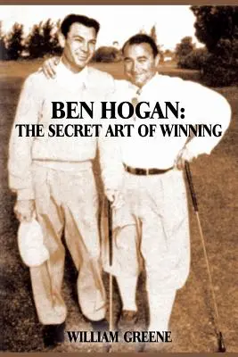 Ben Hogan: El arte secreto de ganar - Ben Hogan: The Secret Art of Winning