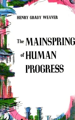 El resorte del progreso humano - The Mainspring of Human Progress