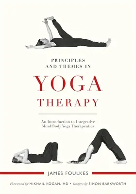 Principios y Temas en Yoga Terapéutico: Una introducción a la terapéutica integrativa del yoga mente/cuerpo - Principles and Themes in Yoga Therapy: An Introduction to Integrative Mind/Body Yoga Therapeutics