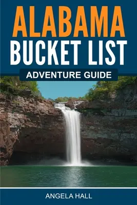 Guía de aventuras Alabama Bucket List - Alabama Bucket List Adventure Guide