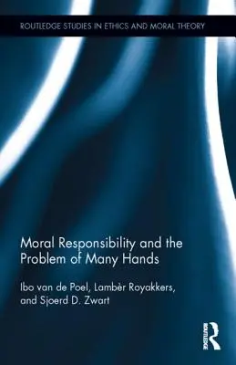 La responsabilidad moral y el problema de las manos múltiples - Moral Responsibility and the Problem of Many Hands