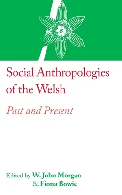 Antropologías sociales de los galeses: pasado y presente - Social Anthropologies of the Welsh: Past and Present