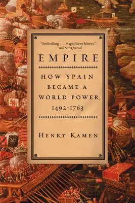 Imperio: Cómo España se convirtió en una potencia mundial, 1492-1763 - Empire: How Spain Became a World Power, 1492-1763