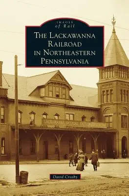 El ferrocarril Lackawanna en el noreste de Pensilvania - Lackawanna Railroad in Northeastern Pennsylvania