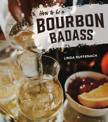 Cómo ser un Bourbon Badass - How to Be a Bourbon Badass