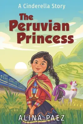 La princesa peruana: Una historia de Cenicienta - The Peruvian Princess: A Cinderella Story