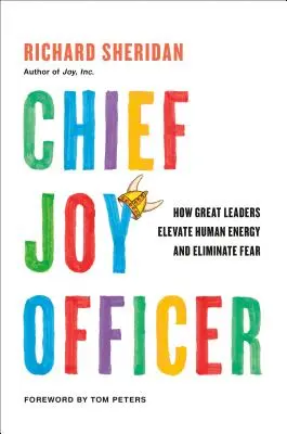 Chief Joy Officer: Cómo los grandes líderes elevan la energía humana y eliminan el miedo - Chief Joy Officer: How Great Leaders Elevate Human Energy and Eliminate Fear