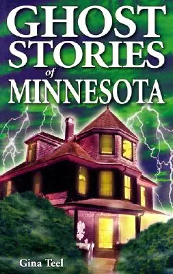 Historias de fantasmas de Minnesota - Ghost Stories of Minnesota