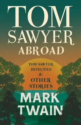 Tom Sawyer en el extranjero, - Tom Sawyer, detective y otras historias - Tom Sawyer Abroad, - Tom Sawyer, Detective and Other Stories