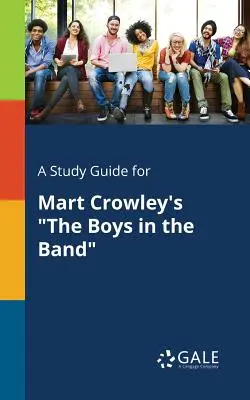 Guía de estudio de Los chicos de la banda, de Mart Crowley - A Study Guide for Mart Crowley's The Boys in the Band