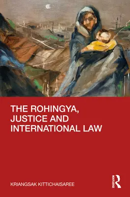 Los rohingya, la justicia y el derecho internacional - The Rohingya, Justice and International Law