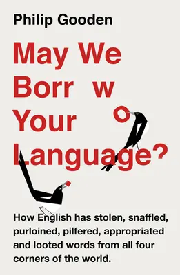 May We Borrow Your Language: Cómo el inglés roba palabras de todo el mundo - May We Borrow Your Language?: How English Steals Words from All Over the World