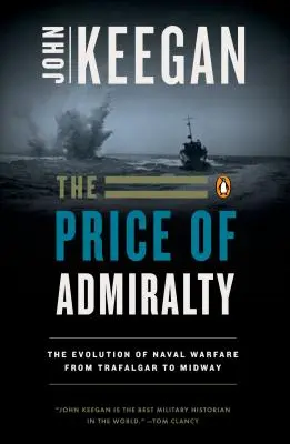 El precio del Almirantazgo: La evolución de la guerra naval - The Price of Admiralty: The Evolution of Naval Warfare