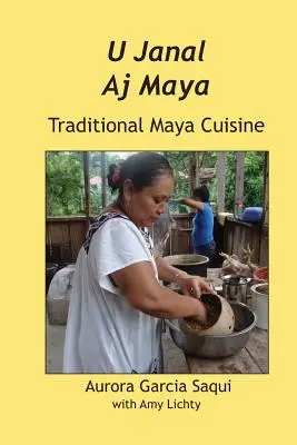 U Janal Aj Maya: Cocina tradicional maya - U Janal Aj Maya: Traditional Maya Cuisine
