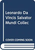 El Salvator Mundi de Leonardo y el coleccionismo de Leonardo en la corte de los Estuardo - Leonardo's Salvator Mundi and the Collecting of Leonardo in the Stuart Courts