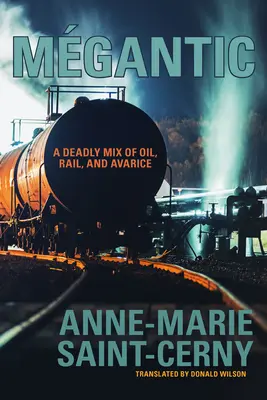 Mgantic: Una mezcla mortal de petróleo, ferrocarril y avaricia - Mgantic: A Deadly Mix of Oil, Rail, and Avarice