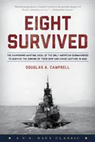 Ocho supervivientes: La angustiosa historia del USS Flier y de los únicos submarinistas derribados en la Segunda Guerra Mundial que sobrevivieron y eludieron la captura - Eight Survived: The Harrowing Story Of The USS Flier And The Only Downed World War II Submariners To Survive And Evade Capture