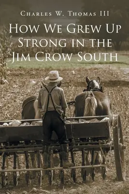 Cómo crecimos fuertes en el Sur de Jim Crow - How We Grew Up Strong in the Jim Crow South