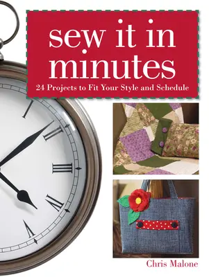 Cóselo en minutos - 24 proyectos que se adaptan a tu estilo y horario - Sew it in Minutes - 24 Projects to Fit Your Style and Schedule