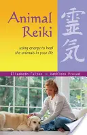 Reiki Animal: Cómo usar la energía para sanar a los animales de tu vida - Animal Reiki: Using Energy to Heal the Animals in Your Life