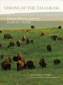 Visions of the Tallgrass, 33: Fotografías de praderas de Harvey Payne - Visions of the Tallgrass, 33: Prairie Photographs by Harvey Payne