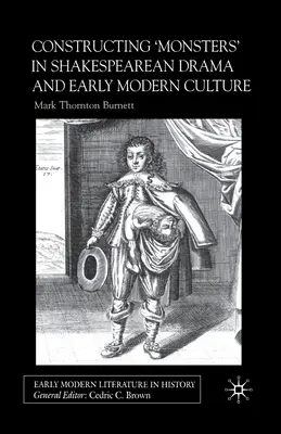 La construcción de monstruos en el drama de Shakespeare y la cultura moderna temprana - Constructing Monsters in Shakespeare's Drama and Early Modern Culture