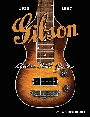 Guitarras eléctricas de acero Gibson: 1935-1967 - Gibson Electric Steel Guitars: 1935-1967