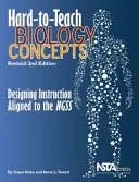 Conceptos de biología difíciles de enseñar: diseño de una enseñanza adaptada a las NGSS - Hard-to-Teach Biology Concepts - Designing Instruction Aligned to the NGSS