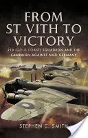 From St Vith to Victory: 218 (Gold Coast) Squadron and the Campaign Against Nazi Germany (De San Vito a la victoria: el escuadrón 218 (Costa de Oro) y la campaña contra la Alemania nazi) - From St Vith to Victory: 218 (Gold Coast) Squadron and the Campaign Against Nazi Germany