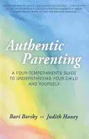 Crianza auténtica: Una guía de cuatro temperamentos para su hijo y para usted mismo - Authentic Parenting: A Four-Temperaments Guide to Your Child and Yourself