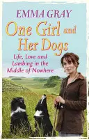 Una chica y sus perros: vida, amor y partos en medio de la nada - One Girl and Her Dogs: Life, Love and Lambing in the Middle of Nowhere