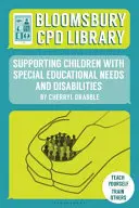 Biblioteca CPD de Bloomsbury: Apoyo a los niños con necesidades educativas especiales y discapacidades - Bloomsbury CPD Library: Supporting Children with Special Educational Needs and Disabilities