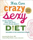 Crazy Sexy Diet: Come verdura, enciende tu chispa y vive como si fuera en serio. - Crazy Sexy Diet: Eat Your Veggies, Ignite Your Spark, and Live Like You Mean It!