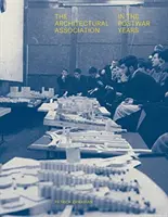 La Architectural Association en la posguerra - The Architectural Association in the Postwar Years