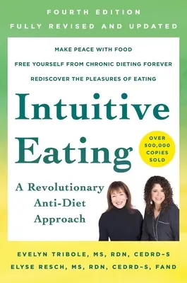 Alimentación intuitiva, 4ª edición: Un Revolucionario Enfoque Antidieta - Intuitive Eating, 4th Edition: A Revolutionary Anti-Diet Approach