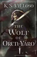 Lobo de Oren-Yaro - Crónicas de la Reina Loba Libro Primero - Wolf of Oren-Yaro - Chronicles of the Wolf Queen Book One