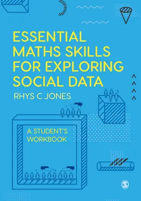 Habilidades matemáticas esenciales para explorar datos sociales: A Student′s Workbook - Essential Maths Skills for Exploring Social Data: A Student′s Workbook