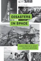 Desastres en el espacio: Historias de la carrera espacial entre Estados Unidos y la Unión Soviética y más allá - Disasters in Space: Stories from the Us-Soviet Space Race and Beyond