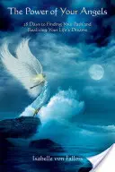 El poder de tus ángeles: 28 días para encontrar tu camino y hacer realidad los sueños de tu vida - The Power of Your Angels: 28 Days to Finding Your Path and Realizing Your Life's Dreams