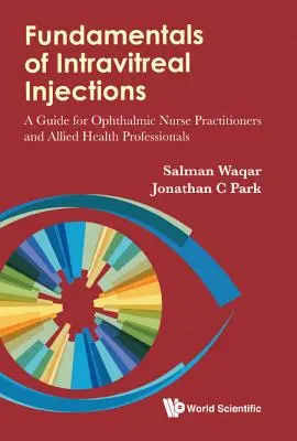 Fundamentos de las inyecciones intravítreas: Guía para enfermeros oftalmólogos y profesionales de la salud afines - Fundamentals of Intravitreal Injections: A Guide for Ophthalmic Nurse Practitioners and Allied Health Professionals