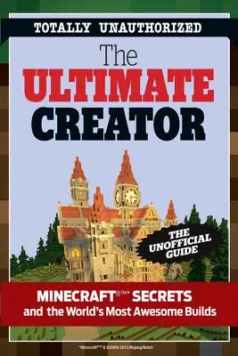 El creador definitivo de Minecraft: La guía de construcción no oficial de Minecraft y otros juegos - The Ultimate Minecraft Creator: The Unofficial Building Guide to Minecraft & Other Games