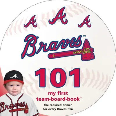 Atlanta Braves 101: Mi primer equipo-libro de pizarra - Atlanta Braves 101: My First Team-Board-Book