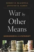 War by Other Means: Geoeconomía y arte de gobernar - War by Other Means: Geoeconomics and Statecraft